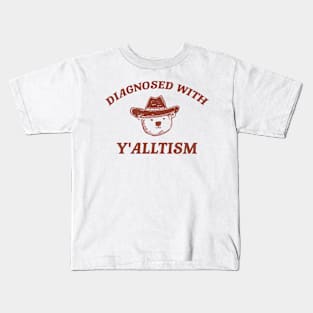 Diagnosed With Y'alltism - Unisex Kids T-Shirt